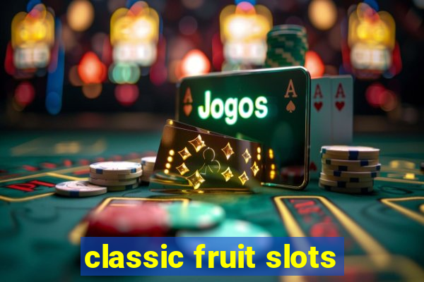 classic fruit slots